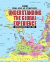 Understanding the Global Experience: Becoming a Responsible World Citizen - Thomas Arcaro, Rosemary Haskell, Laurence A. Basirico, Anne Bolin, Ann J. Cahill, Jeffrey C. Pugh, Laura Roselle, Robert G. Anderson, Stephen Braye, Brian Digre, Chinedu "Ocek" Eke, Mathew Gendle, Duane McClearn, Jean Schwind, Kerstin Sorensen