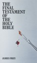 The Final Testament of the Holy Bible - James Frey