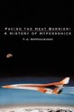 Facing the Heat Barrier: A History of Hypersonics - T.A. Heppenheimer, NASA