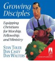 Growing Disciples: Equipping Christians for Worship, Fellowship, and Ministry - Stan Toler, Dan Walters, Dan Casey