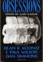 Obsessions - Kevin J. Anderson, Darrell Schweitzer, Dan Simmons, Ed Gorman, John Shirley, C.J. Henderson, Kristine Kathryn Rusch, Thomas F. Monteleone, Chet Williamson, David B. Silva, F. Paul Wilson, Nina Kiriki Hoffman, Dean Wesley Smith, Joe R. Lansdale, Charles L. Grant, Stanley