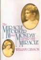 Monday After the Miracle: A Play in Three Acts - William Gibson