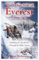 The Other Side of Everest: Climbing the North Face Through the Killer Storm - Matt Dickinson