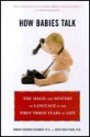 How Babies Talk: The Magic and Mystery of Language in the First Three Years of Life - Roberta Michnick Golinkoff, Kathy Hirsh-Pasek