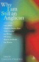 Why I am Still an Anglican: Essays and Conversations - P.D. James, Fay Weldon, John R.W. Stott, Rupert Sheldrake, Frank Field, Anne Atkins, Ian Hislop, Hugh Montefiore, Caroline Chartres, Lucy Winkett, Edward Lucas, Emeka Anyaoku, Elizabeth Butler-Sloss, Andreas Whittam Smith, Stephen Layton, Nicky Gumbell