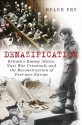 Denazification: Britain's Enemy Aliens, Nazi War Criminals and the Reconstruction of Post-war Europe - Helen Fry