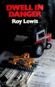 Dwell in Danger - Roy Lewis