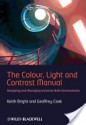 The Colour, Light and Contrast Manual: Designing and Managing Inclusive Built Environments - Jeremy Houghton Brown, Marcus Clinton, Keith Bright, Geoffrey Cook