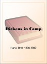 Dickens in Camp - Bret Harte