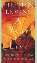 A Year to Live: How to Live This Year as If It Were Your Last - Stephen Levine