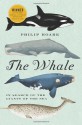 The Whale: In Search of the Giants of the Sea - Philip Hoare