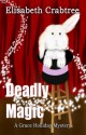 Deadly Magic (A Grace Holliday Mystery) - Elisabeth Crabtree