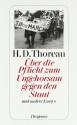 Über die Pflicht zum Ungehorsam gegen den Staat (und andere Essays) - Henry David Thoreau