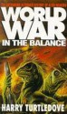 Worldwar: In the Balance (The Worldwar Saga) - Harry Turtledove