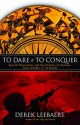 To Dare & To Conquer: Special Operations and the Destiny of Nations, from Achilles to Al Qaeda - Derek Leebaert