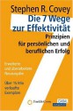 Die 7 Wege zur Effektivität : Prinzipien für privaten und beruflichen Erfolg - Stephen R. Covey