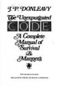 The Unexpurgated Code: A Complete Manual of Survival and Manners - J.P. Donleavy