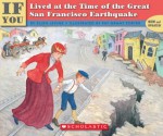 If You Lived At The Time Of The Great San Francisco Earthquake - Ellen Levine, Pat Grant