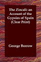 The Zincali: An Account of the Gypsies of Spain - George Borrow