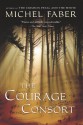 The Courage Consort - Michel Faber