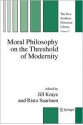 Moral Philosophy on the Threshold of Modernity - Jill Kraye, Risto Saarinen