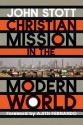 Christian Mission in the Modern World - John R.W. Stott, Ajith Fernando