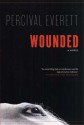 Wounded: A Novel - Percival Everett