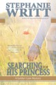 Searching For His Princess: A Golden Gate Mystery (Golden Gate Mysteries) - Stephanie Writt