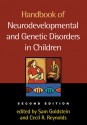 Handbook of Neurodevelopmental and Genetic Disorders in Children, 2/e - Sam Goldstein, Sam Goldstein