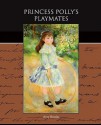 Princess Polly's Playmates - Amy Brooks