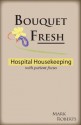 Bouquet Fresh: Hospital Housekeeping with Patient Focus - Mark Roberts