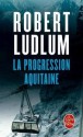 La Progression Aquitaine - Robert Ludlum