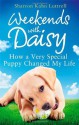 Weekends with Daisy: How a Very Special Puppy Changed My Life - Sharron Kahn Luttrell