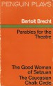 Parables for the Theatre: The Good Woman of Setzuan and The Caucasian Chalk Circle - Bertolt Brecht