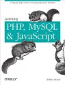 Learning PHP, MySQL, and JavaScript: A Step-By-Step Guide to Creating Dynamic Websites - Robin Nixon