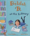 Delilah D. at the Library - Jeanne Willis, Rosie Reeve