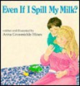 Even If I Spill My Milk? - Anna Grossnickle Hines