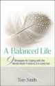 A Balanced Life: Nine Strategies for Coping with the Mental Health Problems of a Loved One - Tom Smith