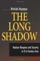 The Long Shadow: Nuclear Weapons and Security in 21st Century Asia - Muthiah Alagappa