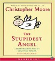 The Stupidest Angel Unabridged Cd: A Heartwarming Tale of Christmas Terror - Christopher Moore