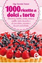 1000 ricette di dolci e torte (eNewton Manuali e guide) (Italian Edition) - Olga Tarentini Troiani