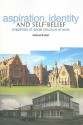 Aspiration, Identity and Self-Belief: Snapshots of Social Structure at Work - Richard Riddell