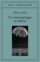 Un antropologo su Marte - Oliver Sacks, Isabella C. Blum