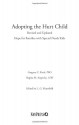 Adopting the Hurt Child: Hope for Families with Special-Needs KidsA Guide for Parents and Professionals - Gregory C. Keck, Regina M. Kupecky, Daniel R. Meylan