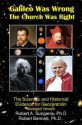 Galileo Was Wrong, The Church Was Right: The Scientific and Historical Case for Geocentrism (Abridged Version) - Robert A. Sungenis, Robert J. Bennett