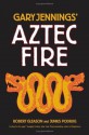 Aztec Fire - Gary Jennings, Robert Gleason, Junius Podrug