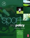 Sport and Policy (Sport Management Series) - Barrie Houlihan, Chris Auld, Matthew Nicholson, Russell Hoye