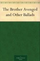 The Brother Avenged and Other Ballads - Thomas James Wise, George Henry Borrow