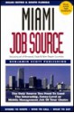 Miami Job Source: The Only Source You Need to Land the Internship, Entry-Level or Middle Management Job of Your Choice - Mary McMahon, Benjamin S. Psillas, Donna C. Hicks