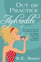 Out of Practice Aphrodite - S.E. Babin